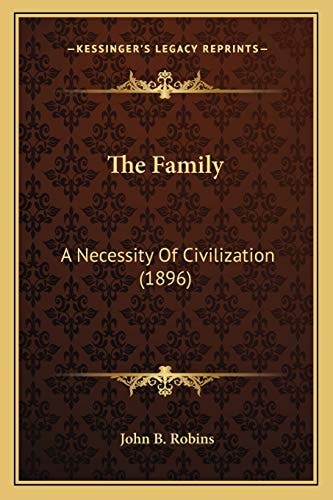 The Family: A Necessity Of Civilization (1896)