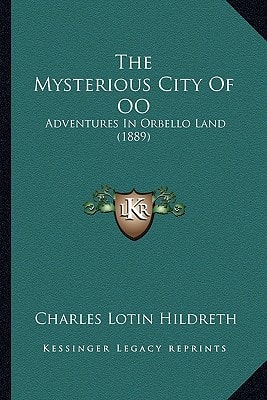 The Mysterious City Of OO: Adventures In Orbello Land (1889)