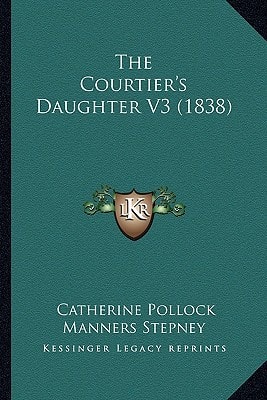 The Courtier's Daughter V3 (1838)