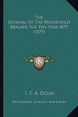 The Journal Of The Household Brigade For The Year 1879 (1879)
