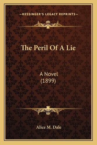 The Peril Of A Lie: A Novel (1899)