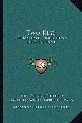 Two Keys: Or Margaret Houghton's Heroism (1891)