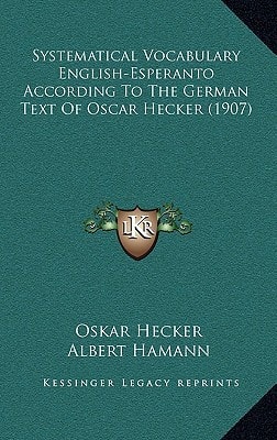 Systematical Vocabulary English-Esperanto According To The German Text Of Oscar Hecker (1907)