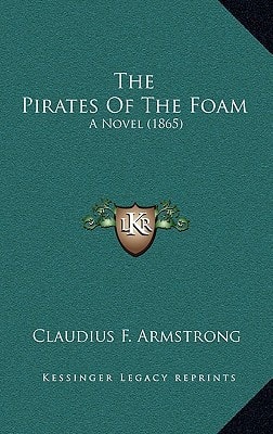 The Pirates Of The Foam: A Novel (1865)