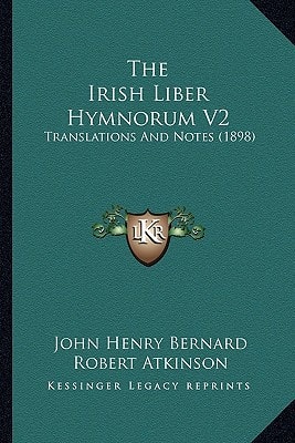 The Irish Liber Hymnorum V2: Translations And Notes (1898)