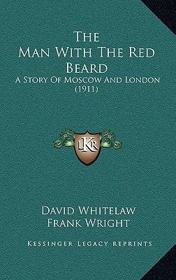 The Man With The Red Beard: A Story Of Moscow And London (1911)