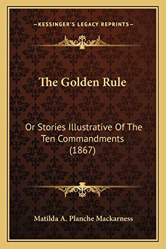 The Golden Rule: Or Stories Illustrative Of The Ten Commandments (1867)