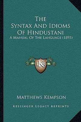 The Syntax And Idioms Of Hindustani: A Manual Of The Language (1895)