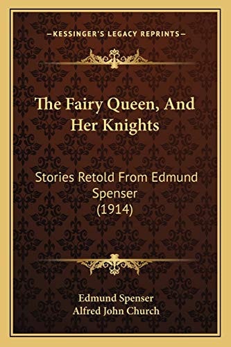 The Fairy Queen, And Her Knights: Stories Retold From Edmund Spenser (1914)