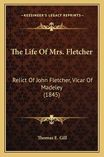 The Life Of Mrs. Fletcher: Relict Of John Fletcher, Vicar Of Madeley (1845)