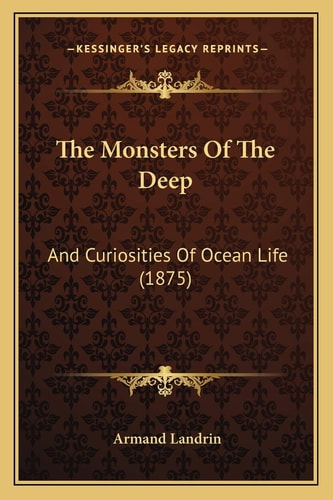 The Monsters Of The Deep: And Curiosities Of Ocean Life (1875)