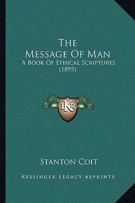 The Message Of Man: A Book Of Ethical Scriptures (1895)