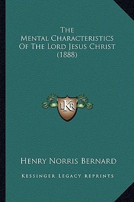 The Mental Characteristics Of The Lord Jesus Christ (1888)