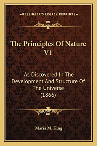 The Principles Of Nature V1: As Discovered In The Development And Structure Of The Universe (1866)