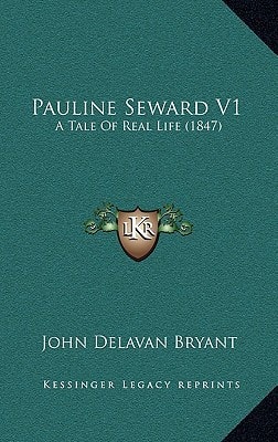 Pauline Seward V1: A Tale Of Real Life (1847)
