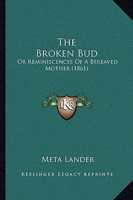 The Broken Bud: Or Reminiscences Of A Bereaved Mother (1861)
