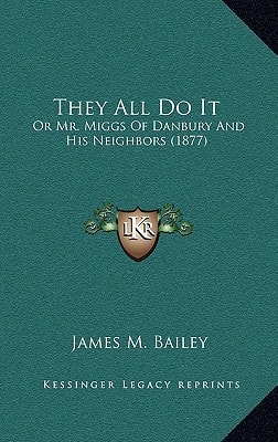 They All Do It: Or Mr. Miggs Of Danbury And His Neighbors (1877)