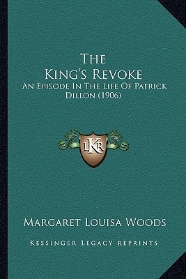 The King's Revoke: An Episode In The Life Of Patrick Dillon (1906)