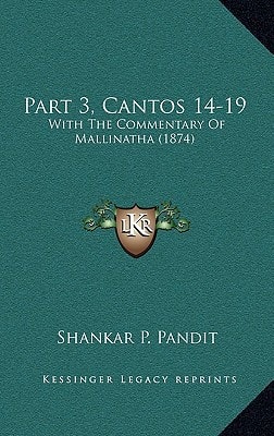 Part 3, Cantos 14-19: With The Commentary Of Mallinatha (1874)