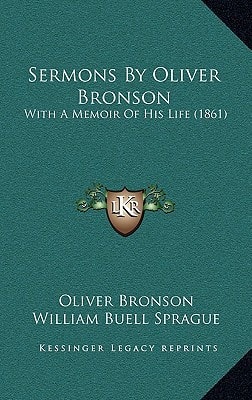 Sermons By Oliver Bronson: With A Memoir Of His Life (1861)