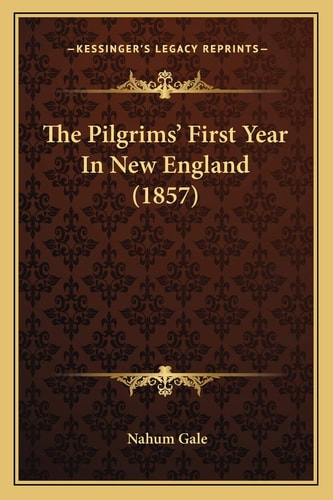 The Pilgrims' First Year In New England (1857)