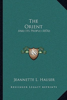 The Orient: And Its People (1876)