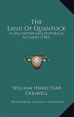 The Land Of Quantock: A Descriptive And Historical Account (1903)