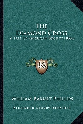 The Diamond Cross: A Tale Of American Society (1866)