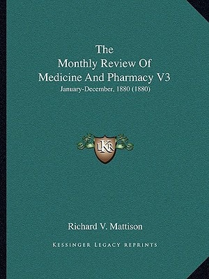 The Monthly Review Of Medicine And Pharmacy V3: January-December, 1880 (1880)