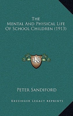 The Mental And Physical Life Of School Children (1913)