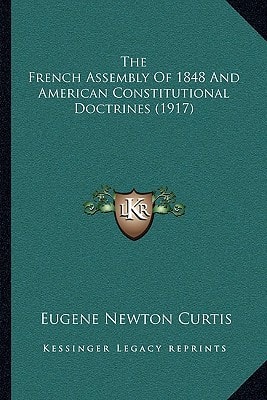 The French Assembly Of 1848 And American Constitutional Doctrines (1917)