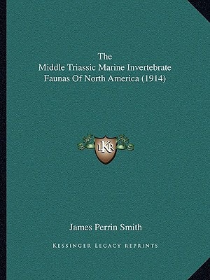 The Middle Triassic Marine Invertebrate Faunas Of North America (1914)