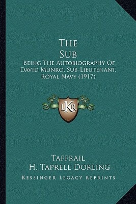 The Sub: Being The Autobiography Of David Munro, Sub-Lieutenant, Royal Navy (1917)