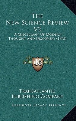 The New Science Review V2: A Miscellany Of Modern Thought And Discovery (1895)