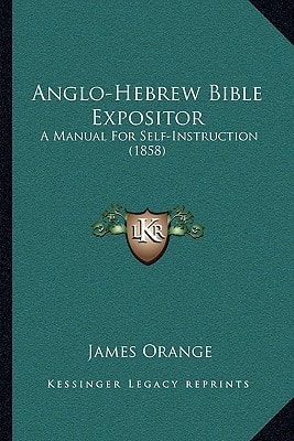 Anglo-Hebrew Bible Expositor: A Manual For Self-Instruction (1858)