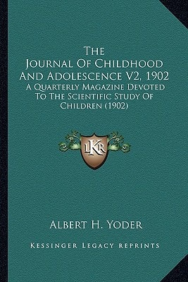 The Journal Of Childhood And Adolescence V2, 1902: A Quarterly Magazine Devoted To The Scientific Study Of Children (1902)