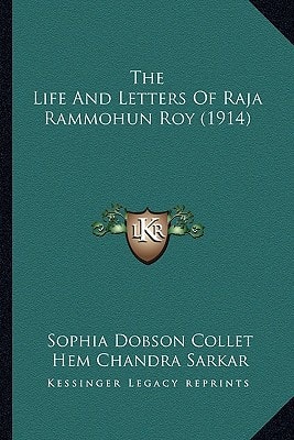 The Life And Letters Of Raja Rammohun Roy (1914)