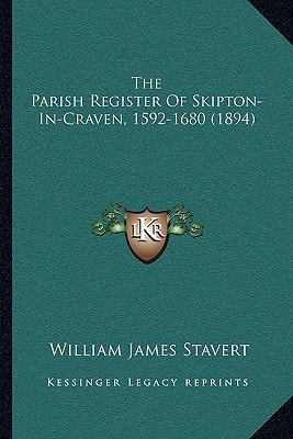 The Parish Register Of Skipton-In-Craven, 1592-1680 (1894)