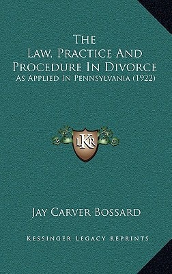 The Law, Practice And Procedure In Divorce: As Applied In Pennsylvania (1922)