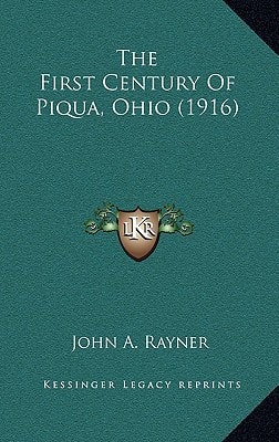 The First Century Of Piqua, Ohio (1916)