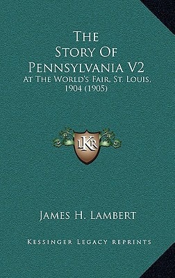 The Story Of Pennsylvania V2: At The World's Fair, St. Louis, 1904 (1905)