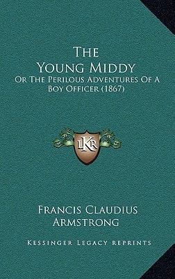 The Young Middy: Or The Perilous Adventures Of A Boy Officer (1867)