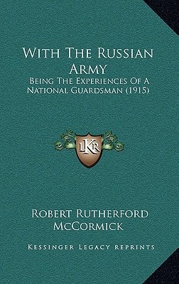 With The Russian Army: Being The Experiences Of A National Guardsman (1915)