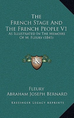 The French Stage And The French People V1: As Illustrated In The Memoirs Of M. Fleury (1841)