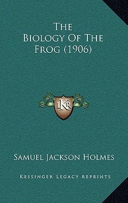 The Biology Of The Frog (1906)