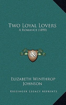 Two Loyal Lovers: A Romance (1890)