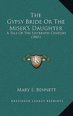 The Gypsy Bride Or The Miser's Daughter: A Tale Of The Sixteenth Century (1841)