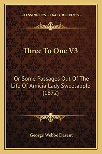 Three To One V3: Or Some Passages Out Of The Life Of Amicia Lady Sweetapple (1872)