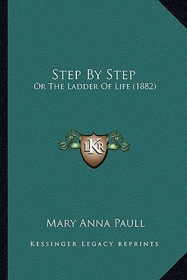 Step By Step: Or The Ladder Of Life (1882)