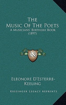 The Music Of The Poets: A Musicians' Birthday Book (1897)